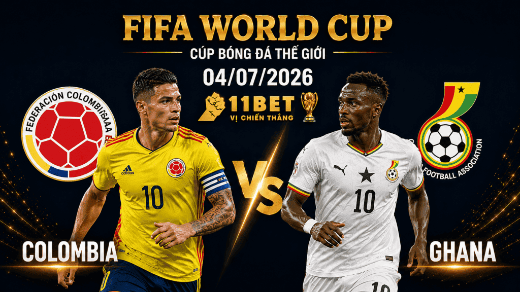 11BET Soi kèo Colombia vs Ghana, 08h30 ngày 04/07/2026 | World Cup 2026