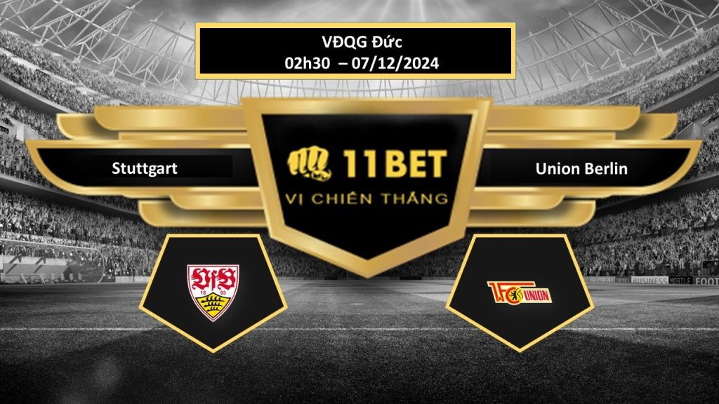 11BET Tip bóng đá Stuttgart vs Union Berlin, hôm nay 07/12/2024