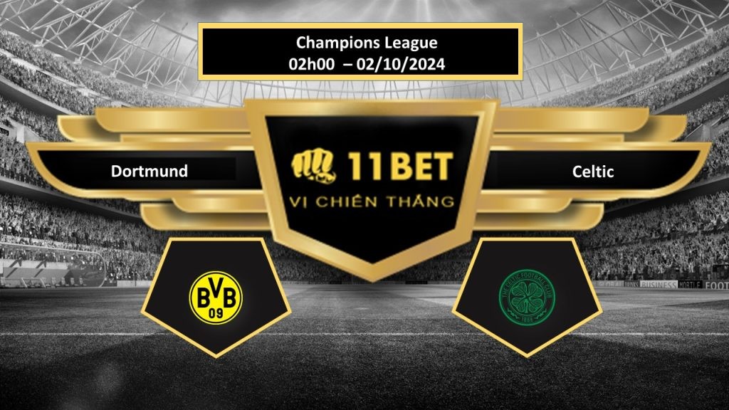 11BET Tip bóng đá  Dortmund vs Celtic, hôm nay 02/10/2024
