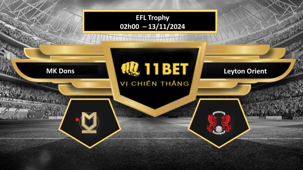 11BET Tip bóng đá  MK Dons vs Leyton Orient, hôm nay 13/11/2024