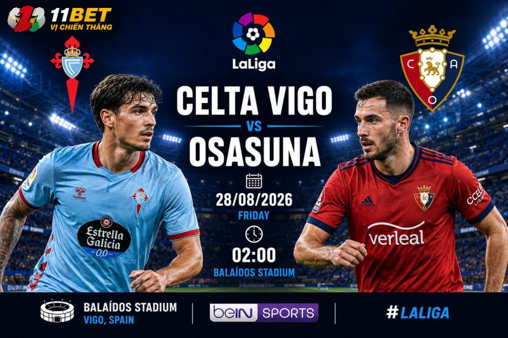 11BET Soi kèo bóng đá Celta Vigo vs Osasuna lúc 01h30 ngày 28/08/2026